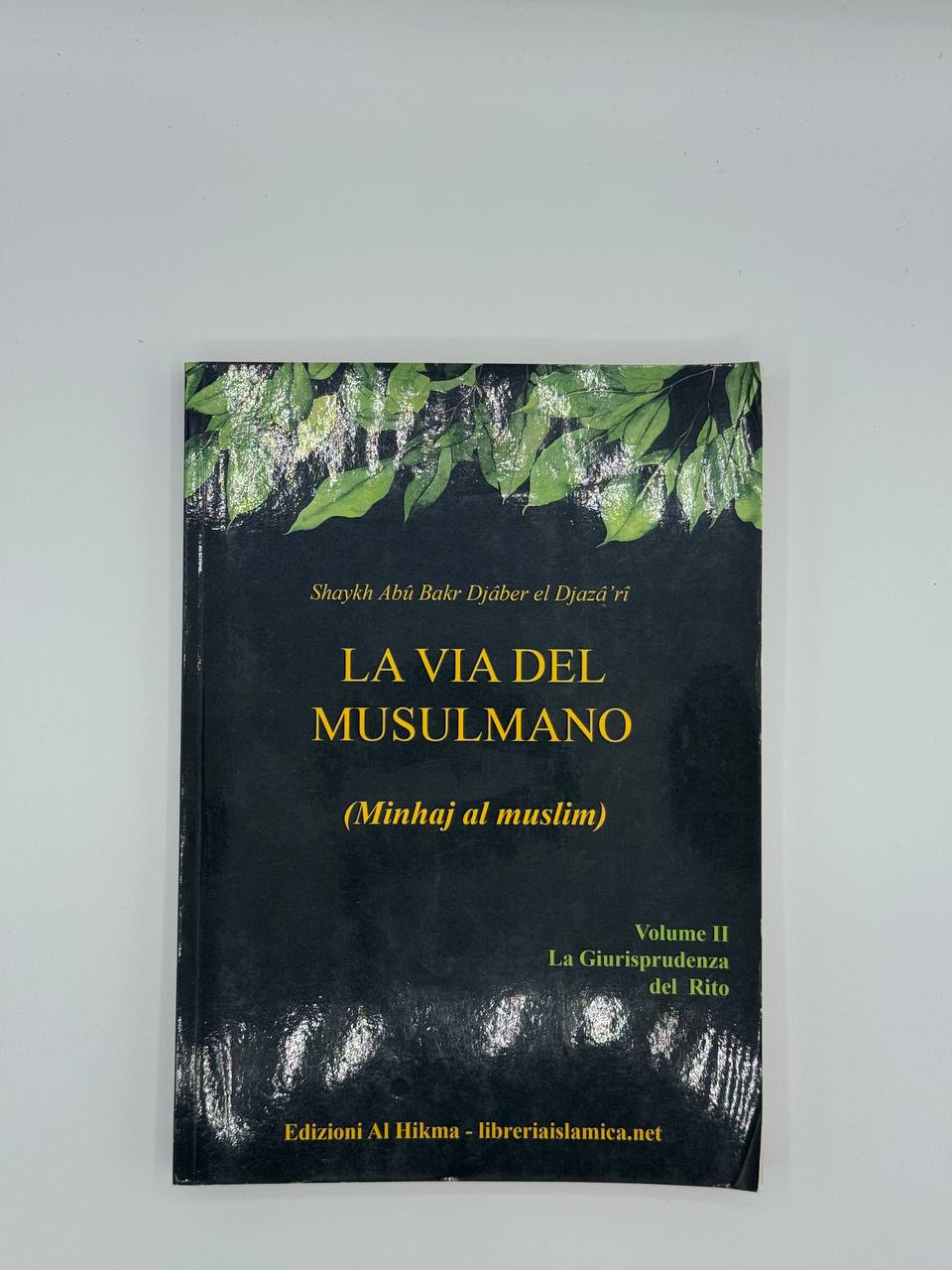 La Via del Musulmano ( Minhaj al Muslim) Volume 2 – La Giurisprudenza del rito