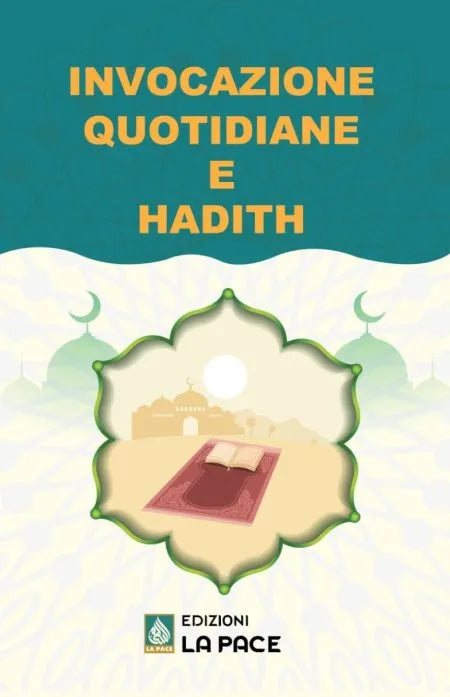 INVOCAZIONI QUOTIDIANE E HADITH