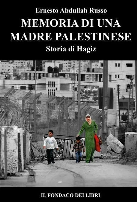 MEMORIA DI UNA MADRE PALESTINESE – Storia di Hagiz