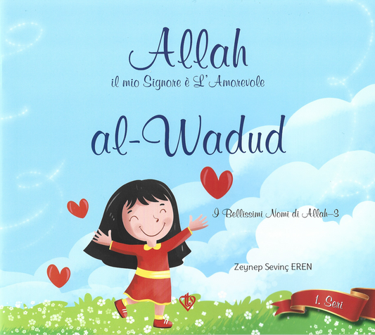 Allah il mio Signore è L’Amorevole (AL-WADUD)